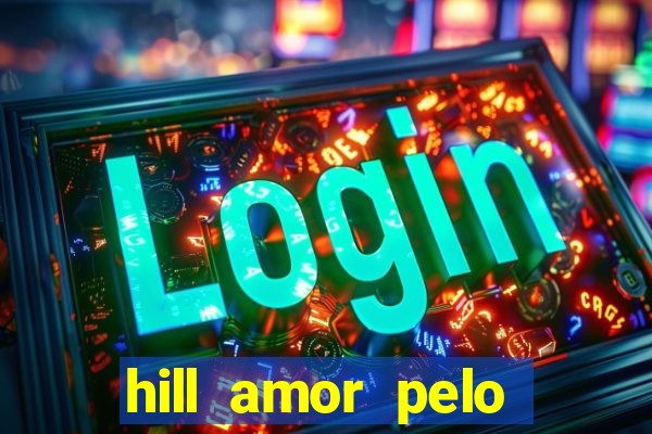 hill amor pelo jogo torrent